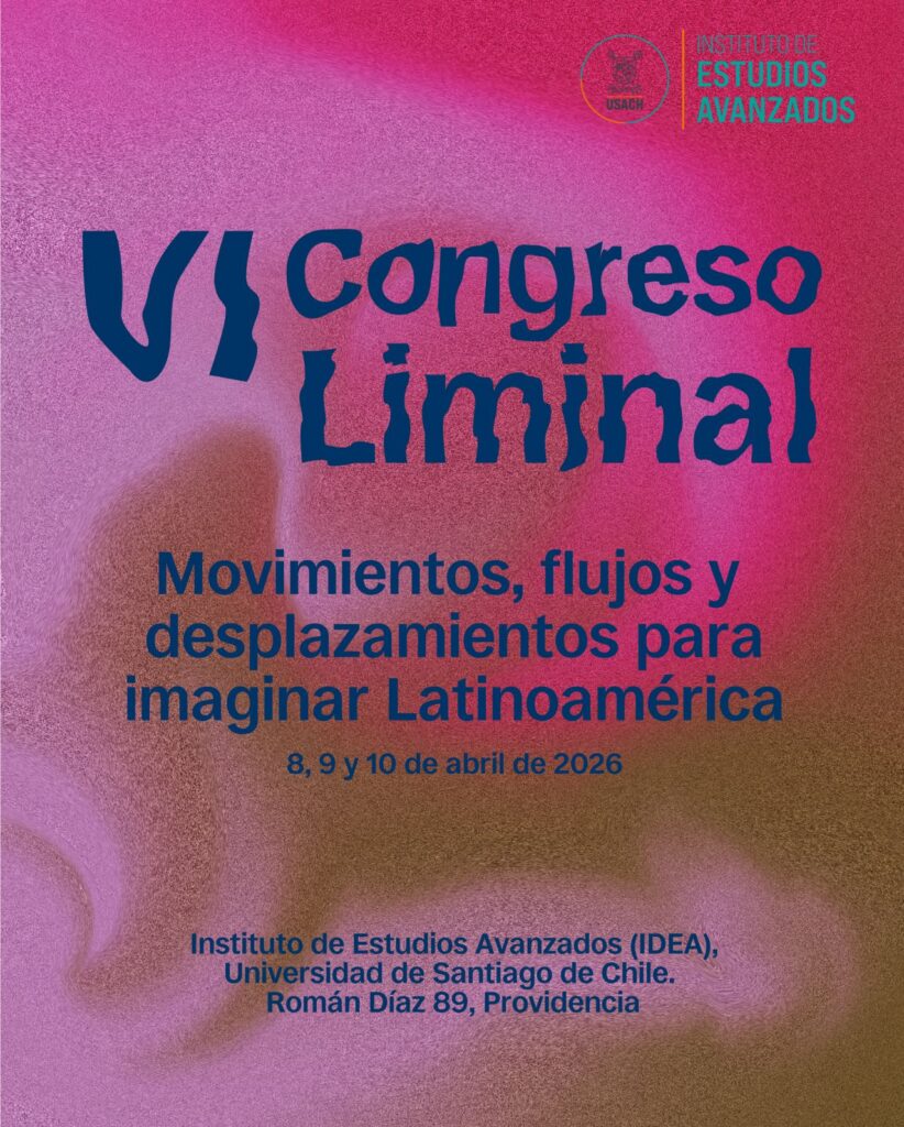 8, 9 y 10 de abril de 2026: VI Congreso Liminal: Movimientos, flujos y desplazamientos para imaginar Latinoamérica